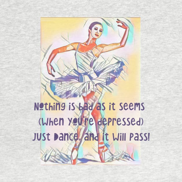 Nothing is bad as it seems when your depressed..just DANCE! by PersianFMts